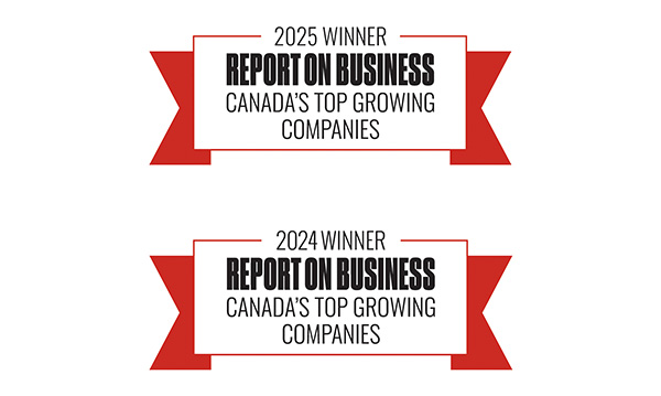 Two red and white award badges reading “2025 Winner – Report on Business – Canada’s Top Growing Companies” a 2024 Winner – Report on Business – Canada’s Top Growing Companies.