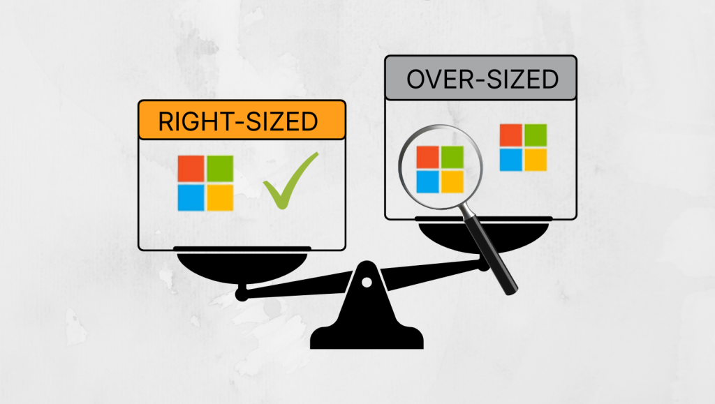 Balance scale comparing “Right-Sized” and “Over-Sized” Microsoft licenses, illustrating Microsoft License Optimization with a check mark on the right-sized side and a magnifying glass over the oversized side.